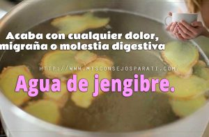 Acaba con cualquier dolor, migraña o molestia digestiva con solo beber esta agua jengibre