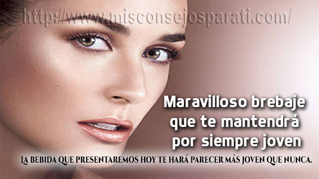 Maravilloso brebaje que te mantendrá por siempre joven