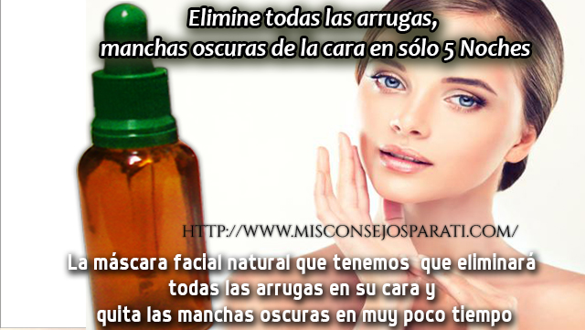 Elimine todas las arrugas, manchas oscuras de la cara en sólo 5 noches