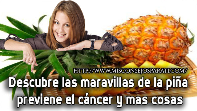 Descubre las 8 maravillas de la piña, previene el cáncer y mas cosas