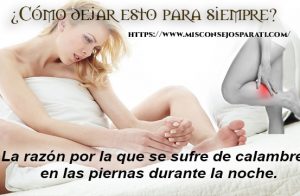 La razón por la que se sufre de calambres en las piernas durante la noche. ¿Cómo dejar esto para siempre?