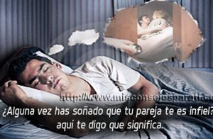 ¿Alguna vez has soñado que tu pareja te es infiel? aquí te digo que significa.