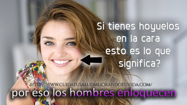 Si tienes hoyuelos en la cara esto es lo que significa, por eso los hombres enloquecen
