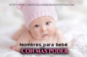 Descubre los nombres de bebes con más poder.