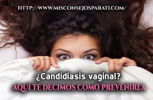 ¿Candidiasis vaginal? aquí te decimos como prevenirla