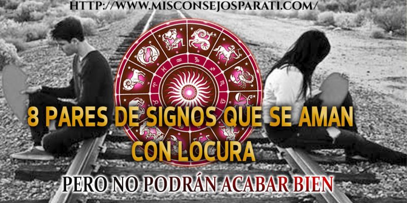 8 pares de signos que se aman con locura pero no podrán acabar bien.