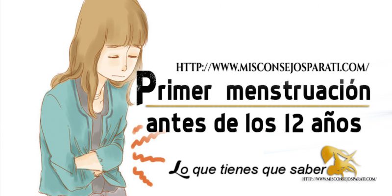 Tu periodo antes de los 12.