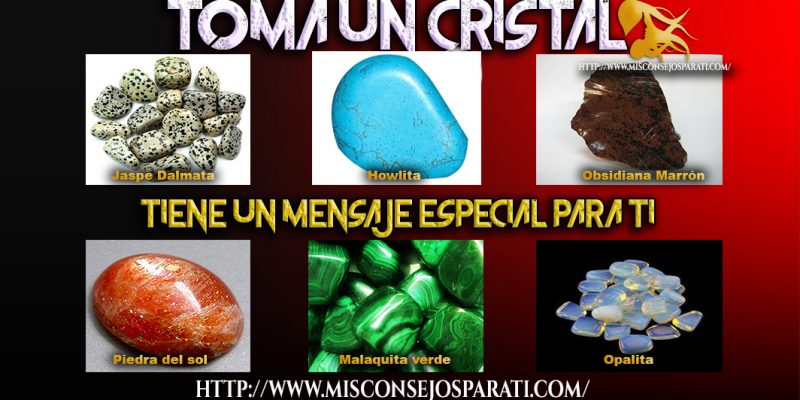 Toma  un cristal  y lee el mensaje que tiene para ti.