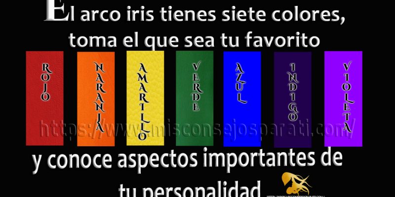 El arco iris tienes siete colores, toma el que sea tu favorito y conoce aspectos importantes de tu personalidad