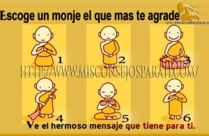 Escoge un monje el que mas te agrade y ve el hermoso mensaje que tiene para ti.