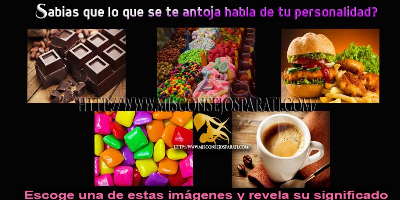 Sabias que lo que se te antoja habla de tu personalidad?