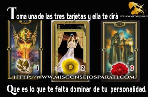 Toma una de las tres tarjetas y ella te dirá que es lo que te falta dominar de tu  personalidad.
