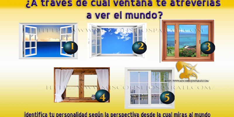 ¿A través de cual ventana te atreverías a ver el mundo?