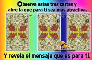 Observa estas tres cartas y abre la que para ti sea mas atractiva.