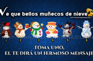Ve que bellos muñecos de nieve, toma uno, el te dirá un hermoso mensaje.