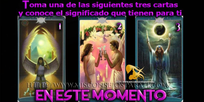 Toma una de las siguientes tres cartas y conoce el significado que tienen para ti en este momento.