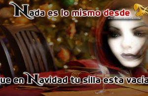 Nada es lo mismo desde que en navidad tu silla esta vacía.