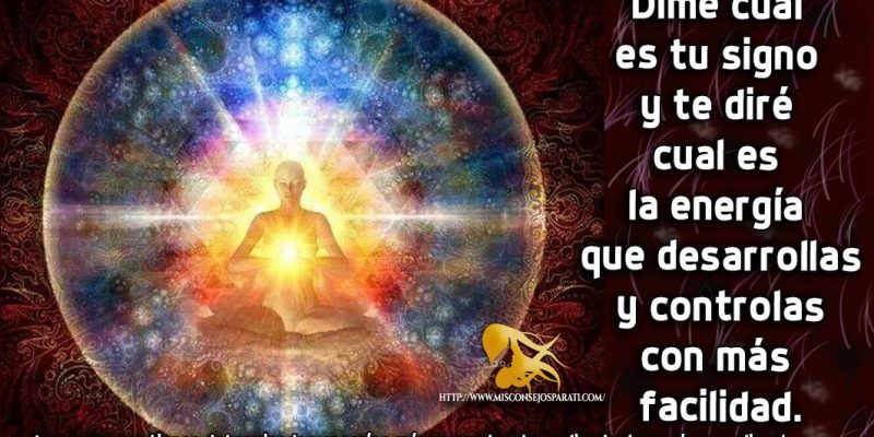 Dime cual es tu signo y te diré cual es la energía que desarrollas y controlas con más facilidad.