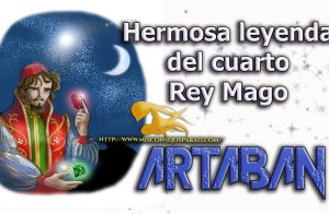 Hermosa leyenda del cuarto Rey Mago Artaban.