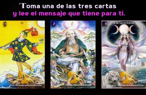 Toma una de las tres cartas y lee el mensaje que tiene para ti.
