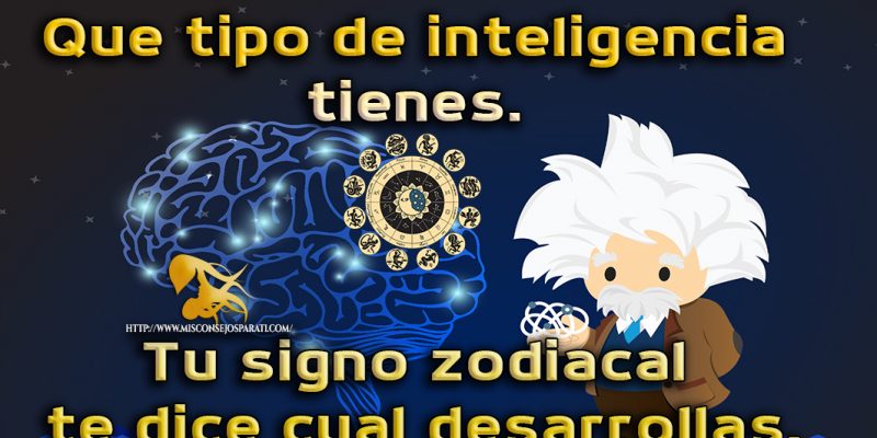 Que tipo de inteligencia tienes. Tu signo zodiacal te dice cual desarrollas.