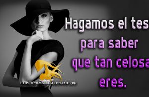 Hagamos el test para saber que tan celosa eres.