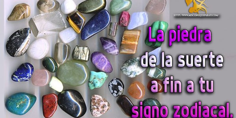 La piedra de la suerte a fin a tu signo zodiacal.