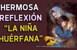 Hermosa reflexión La niña huérfana.