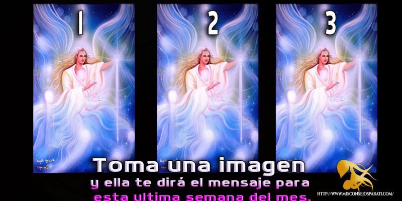 Toma una imagen y ella te dirá el mensaje para esta ultima semana del mes.