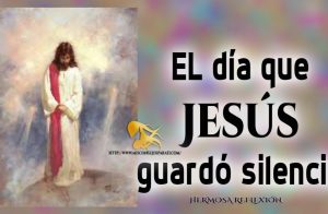 EL día que Jesús guardó silencio.