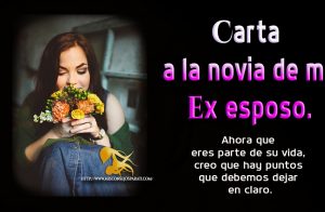Carta a la novia de mi ex esposo.