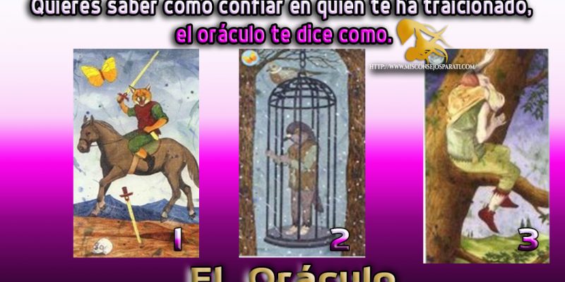 Quieres saber como confiar en quien te ha traicionado, el oráculo te dice como.