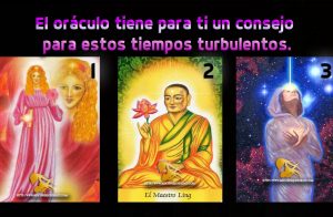 El oráculo tiene para ti un consejo en estos tiempos turbulentos.