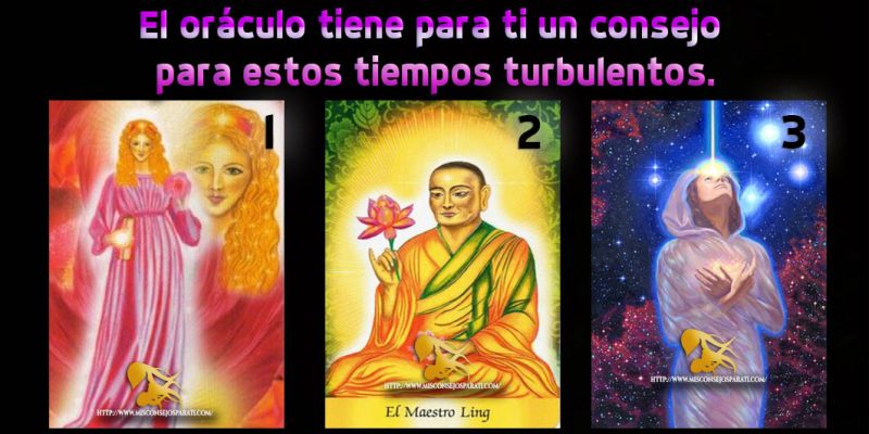 El oráculo tiene para ti un consejo en estos tiempos turbulentos.