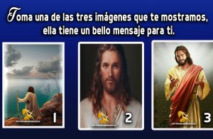 Toma una de las tres imágenes que te mostramos, ella tiene un bello mensaje para ti.