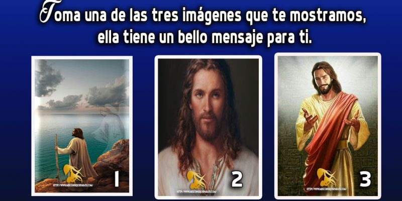 Toma una de las tres imágenes que te mostramos, ella tiene un bello mensaje para ti.
