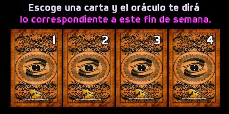 Escoge una carta y el oráculo te dirá lo correspondiente a este fin de semana.