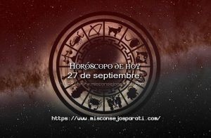 Horóscopo para hoy jueves veintisiete de septiembre.