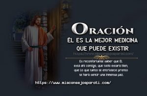 Él es la mejor Medicina que puede existir.