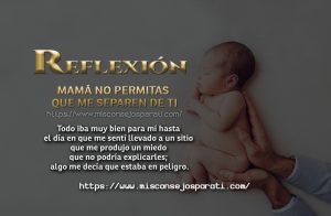 Mamá no permitas que me separen de ti.