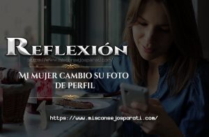 Mi esposa cambió su foto de perfil. Reflexión