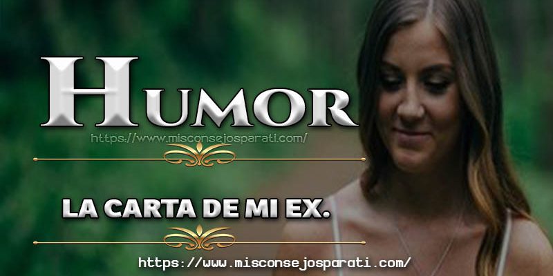 La carta de mi ex. Humor