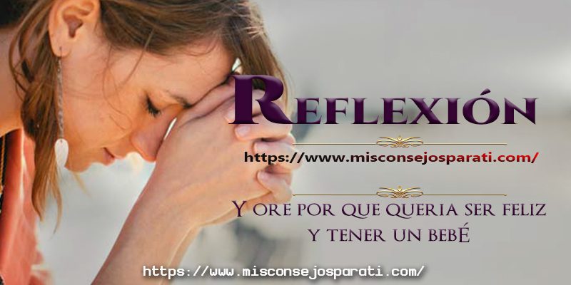 Y ore por que queria ser feliz y tener un bebé.
