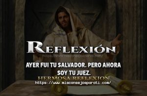Ayer fui tu Salvador. Pero ahora soy tu juez.