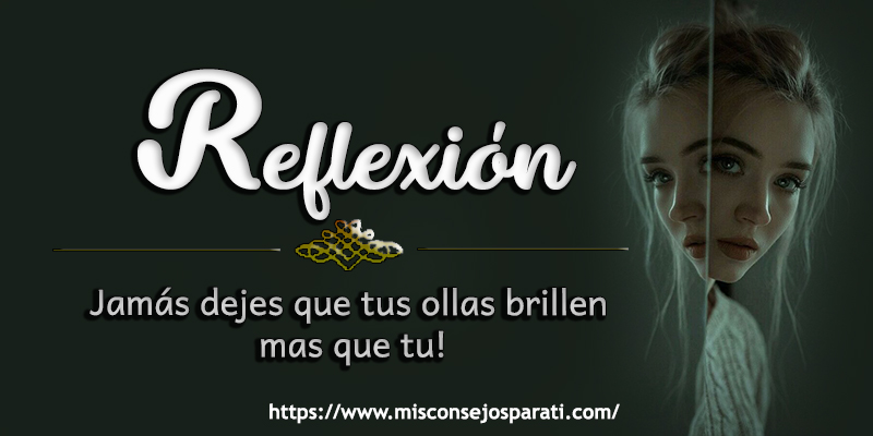 Jamás dejes que tus ollas brillen mas que tu!