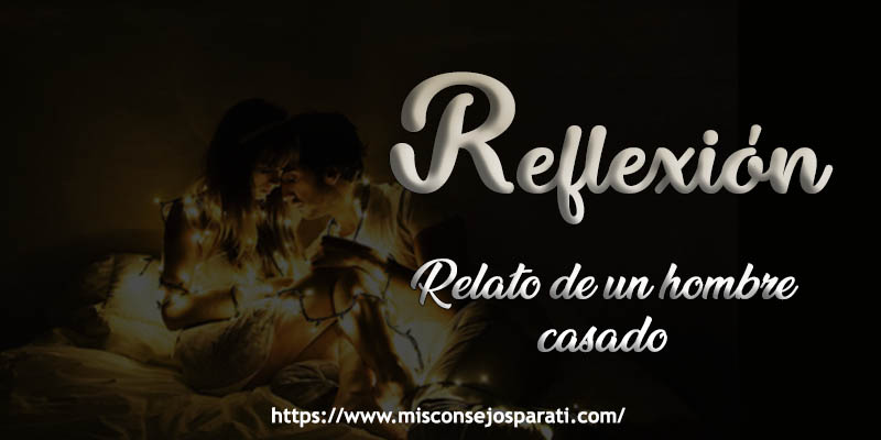 Relato de un hombre casado.