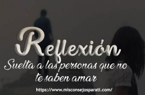 Suelta a las personas que no te saben amar.