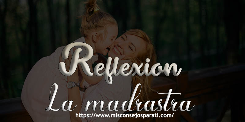 Reflexión la madrastra.