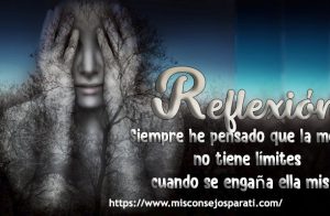 Siempre he pensado que la mente no tiene límites cuando se engaña ella misma.
