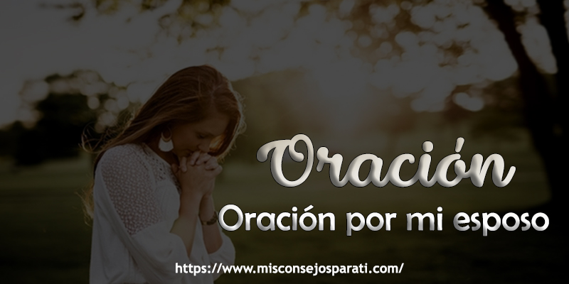 Oracion por mi esposo.